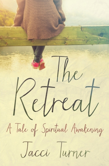 The Retreat : A Tale Of Spiritual Awakening by Jacci Turner - Paperback