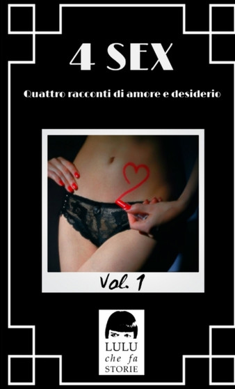 4 SEX Vol. 1 - Quattro racconti di amore e desiderio. by Autori Vari - Paperback