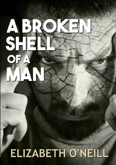 A Broken Shell Of A Man by Barrister Elizabeth O'Neill - Paperback