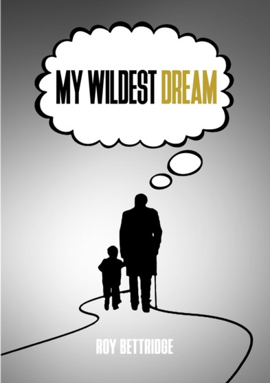 My Wildest Dream by Roy Bettridge - Paperback