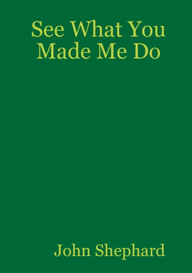 See What You Made Me Do by John Shephard - Paperback