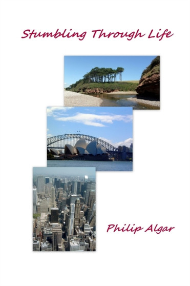 Stumbling Through Life by Philip Algar - Paperback