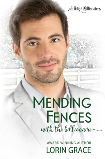 Mending Fences with the Billionaire : A Clean Billionaire Romance : 1 by Lorin Grace - Paperback