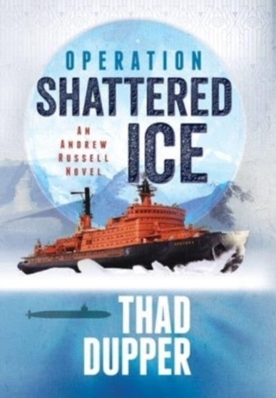 Operation Shattered Ice by Thad Dupper - Hardback