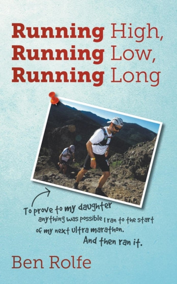 Running High, Running Low, Running Long by Ben Rolfe - Paperback