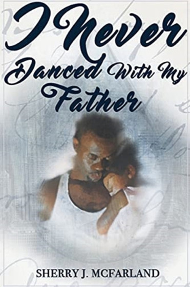 I Never Danced With My Father by Sherry J McFarland - Paperback