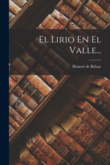 El Lirio En El Valle... by Honore de Balzac - Paperback