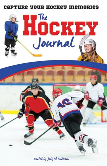 The Hockey Journal : Capture Your Hockey Memories by Jody Anderson - Paperback The Hockey Journal : Capture Your Hockey Memories by Jody Anderson - Paperback