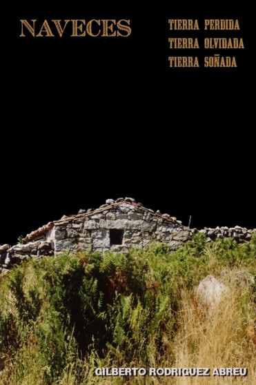 Naveces: Tierra Perdida, Tierra Olvidada, Tierra Sonada by GILBERTO RODRIGUEZ - Paperback