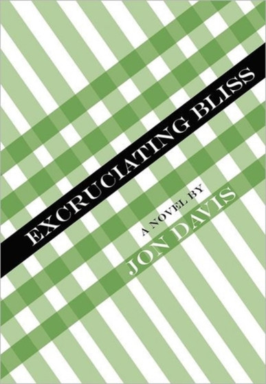 Excruciating Bliss by Jon Davis - Hardback