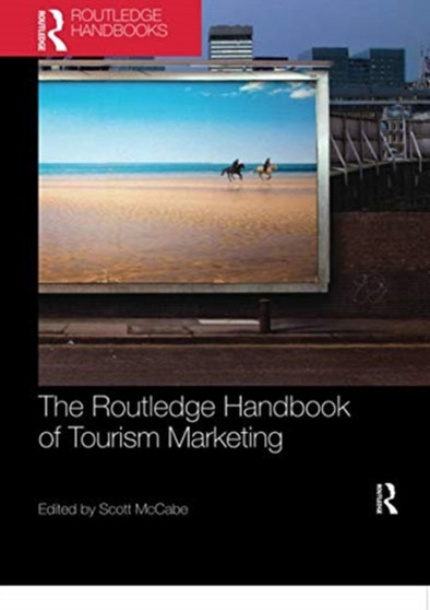 The Routledge Handbook of Tourism Marketing by Scott McCabe - Paperback