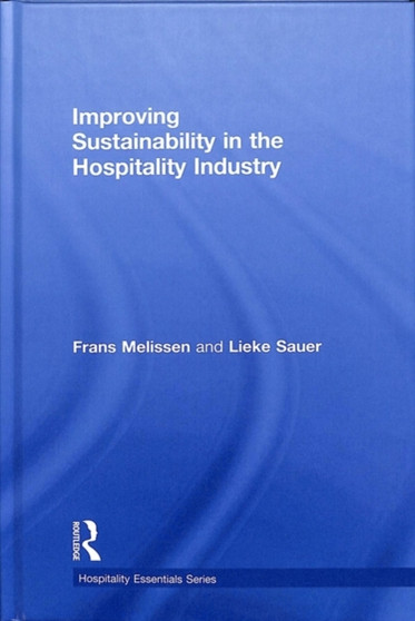 Improving Sustainability in the Hospitality Industry by Frans Melissen - Hardback