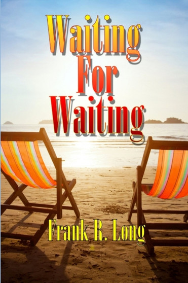 Waiting for Waiting by Frank R Long - Paperback