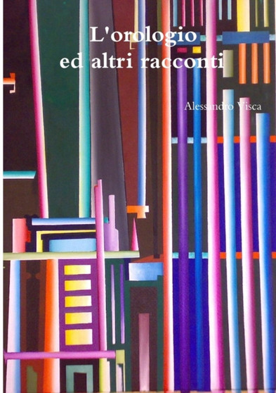 L'Orologio Ed Altri Racconti by Alessandro Visca - Paperback