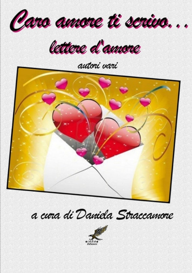Caro Amore Ti Scrivo ... Lettere D'amore by Autori Vari a cura di Daniela Straccamore - Paperback