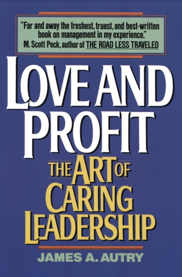 Love and Profit by James A. Autry - Paperback