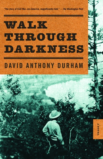 Walk Through Darkness by David Anthony Durham - Paperback