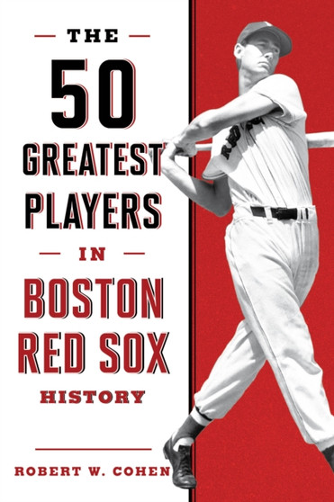 The 50 Greatest Players in Boston Red Sox History by Robert W. Cohen - Paperback