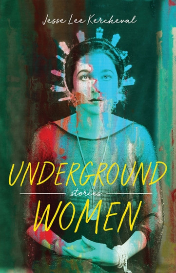 Underground Women by Jesse Lee Kercheval - Paperback