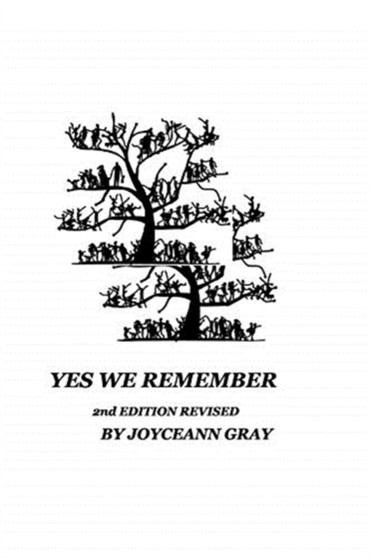 Yes We Remember 2nd Edition Revised : Our Ancestors by Joyceann Gray - Paperback