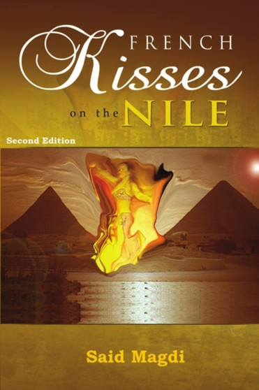 French Kisses on the Nile - Second Edition by Said Magdi - Paperback
