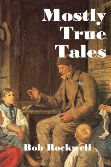 Mostly True Tales by Bob Rockwell - Paperback