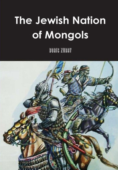 The Jewish Nation of Mongols by Boris Zubry - Hardback