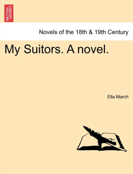 My Suitors. a Novel. by Ella March - Paperback