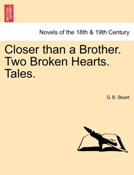 Closer Than a Brother. Two Broken Hearts. Tales. by G B Stuart - Paperback