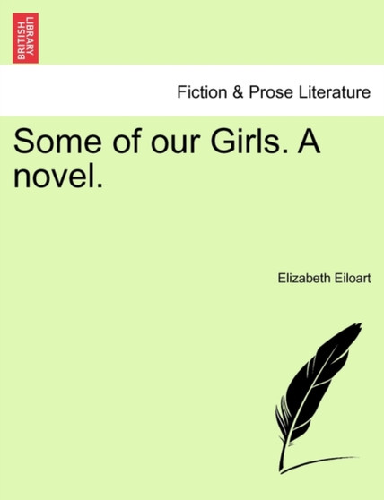 Some of Our Girls. a Novel. by Elizabeth Eiloart - Paperback