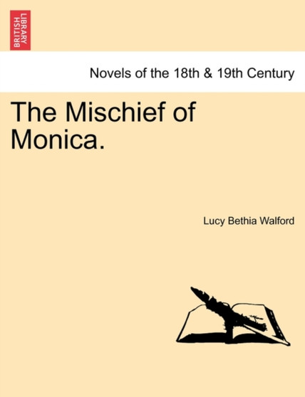 The Mischief of Monica. Vol. I by Lucy Bethia Walford - Paperback