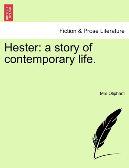 Hester : A Story of Contemporary Life. by Margaret Wilson Oliphant - Paperback