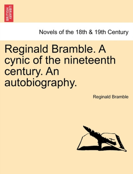 Reginald Bramble. a Cynic of the Nineteenth Century. an Autobiography. by Reginald Bramble - Paperback