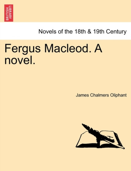 Fergus MacLeod. a Novel. by James Chalmers Oliphant - Paperback