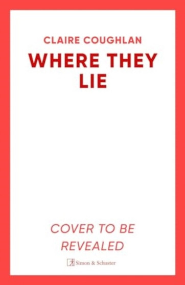 Where They Lie : The thrillingly atmospheric debut from an exciting new voice in crime fiction by Claire Coughlan - Paperback