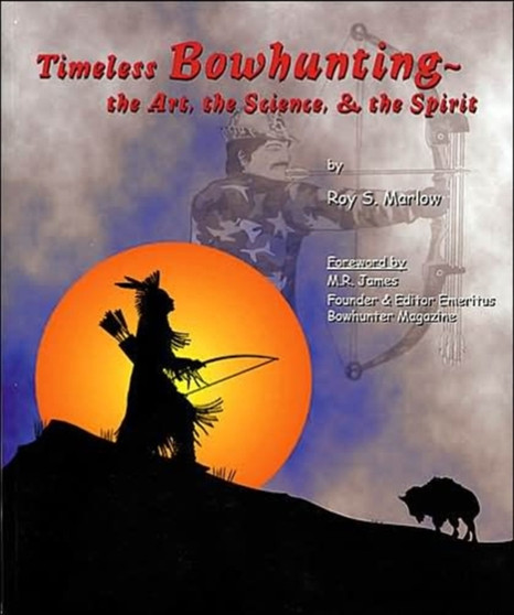 Timeless Bowhunting by Roy Marlow - Paperback