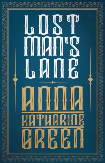 Lost Man's Lane, A Second Episode In The Life Of Amelia Butterworth by Anna Katherine Green - Paperback
