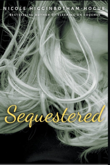Sequestered by Nicole Higginbotham-Hogue - Paperback