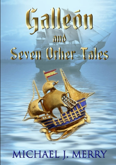 Galleon and Seven Other Tales by Michael J Merry - Paperback