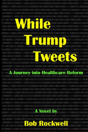 While Trump Tweets by Bob Rockwell - Paperback