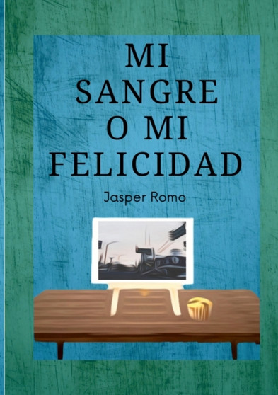 Mi Sangre O Mi Felicidad by Jasper Romo - Paperback