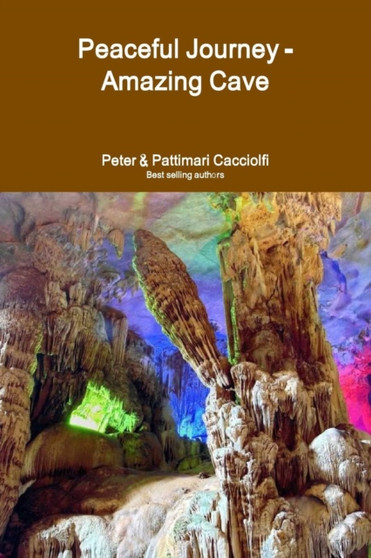 Peaceful Journey - Amazing Cave by Pattimari Sheets Cacciolfi - Paperback