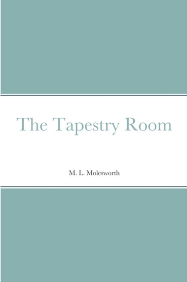 The Tapestry Room by M L Molesworth - Paperback