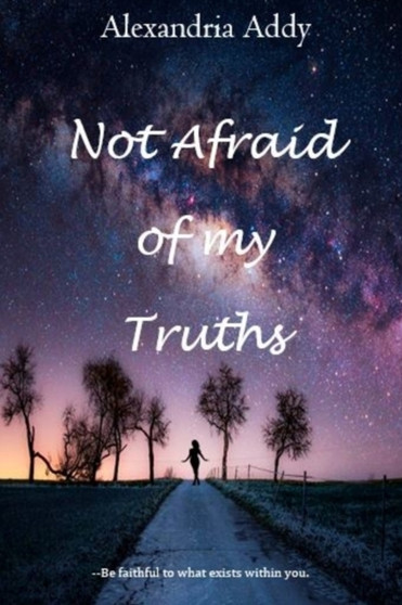 Not Afraid of My Truths by Alexandria Addy - Paperback