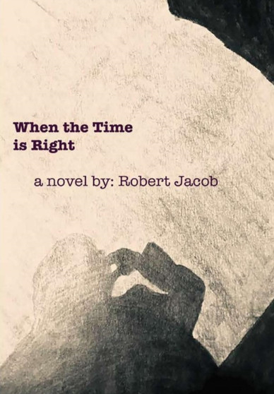 When the Time Is Right by Robert Jacob - Hardback