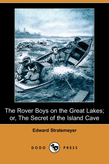 The Rover Boys on the Great Lakes; Or, the Secret of the Island Cave (Dodo Press) by Edward Stratemeyer - Paperback
