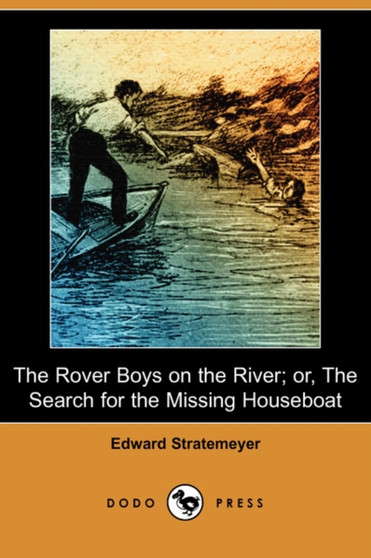 The Rover Boys on the River : Or, the Search for the Missing Houseboat by Edward Stratemeyer - Paperback