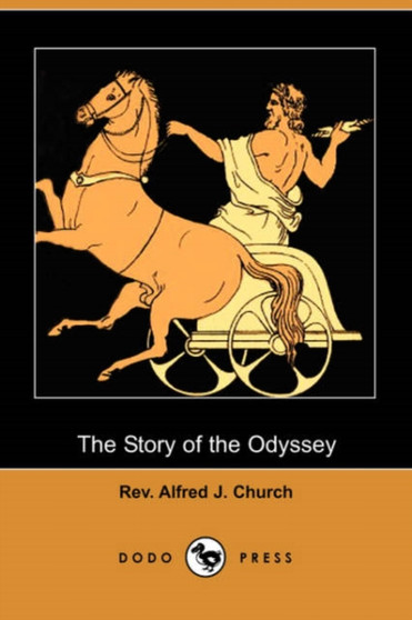 The Story of the Odyssey (Dodo Press) by REV Alfred J Church - Paperback