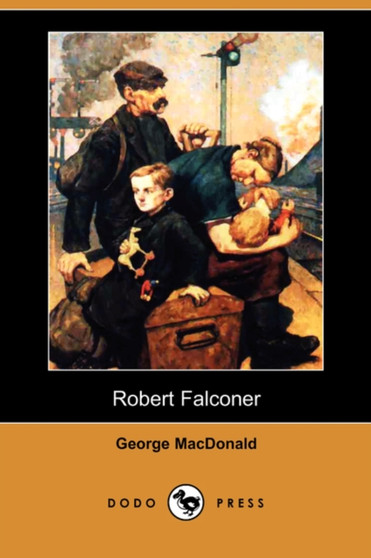 Robert Falconer (Dodo Press) by George MacDonald - Paperback