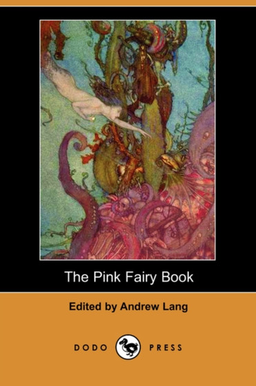 The Pink Fairy Book (Dodo Press) by Andrew Lang - Paperback